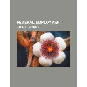   Federal employment tax forms (9781234243494) U.S. Government Books
