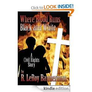 Where Blood Runs Black and White R. LeRoy Bannerman  