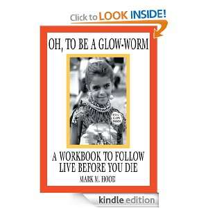 Oh, To Be A Glow Worm Mark Hood  Kindle Store
