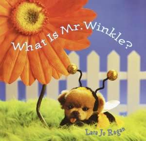   What Is Mr. Winkle? by Lara Jo Regan, Random House 