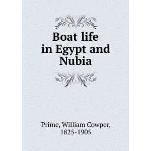  Boat life in Egypt and Nubia. William Cowper Prime Books