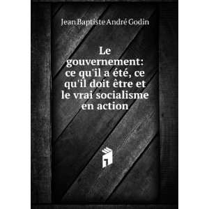   et le vrai socialisme en action Jean Baptiste AndrÃ© Godin Books