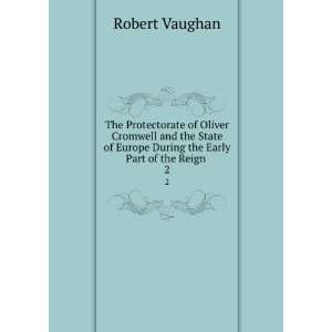 The Protectorate of Oliver Cromwell and the State of Europe During the 