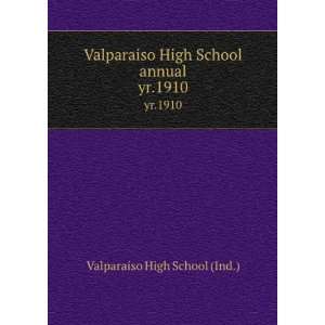  Valparaiso High School annual. yr.1910 Valparaiso High School 