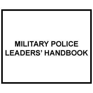    FM 3 19.4 MILITARY POLICE LEADERS HANDBOOK US Army Books