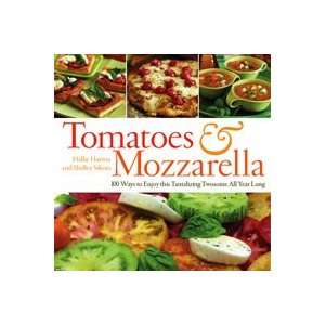  Tomatoes & Mozzarella by Hallie Harron and Shelley Sikora 