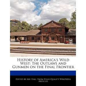  History of Americas Wild West The Outlaws and Gunmen on 