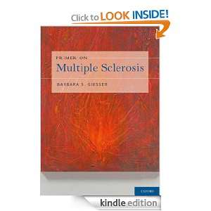 Primer on Multiple Sclerosis Barbara S. Giesser, MD, Barbara S 