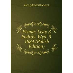   PodrÃ³y. Wyd. 3. 1884 (Polish Edition) Henryk Sienkiewicz Books