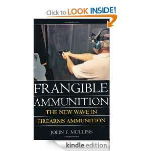 Frangible Ammunition The New Wave In Firearms Ammunition John F 