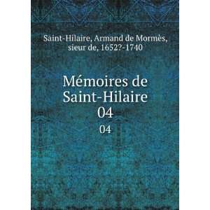   . 04 Armand de MormÃ¨s, sieur de, 1652? 1740 Saint Hilaire Books