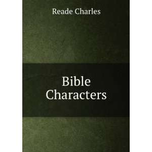  Bible Characters Reade Charles Books