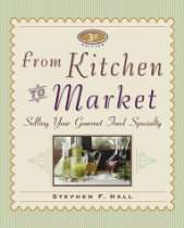 From Kitchen to Market (Sell Your Specialty Food Market, Distribute 