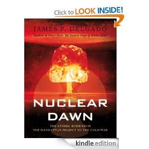 Nuclear Dawn The Atomic Bomb, from the Manhattan Project to the Cold 