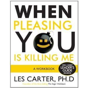   Pleasing You Is Killing Me: A Workbook [Paperback]: Les Carter: Books