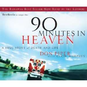  90 Minutes in Heaven: A True Story of Life and Death [90 MINUTES 