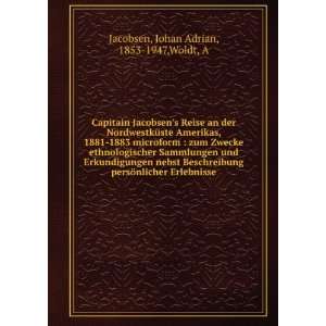   Amerikas, 1881 1883 Zum . A. Woldt Johan Adrian Jacobsen  Books