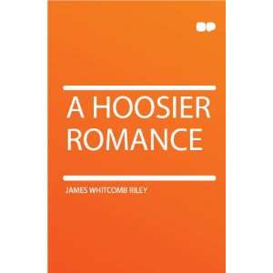  A Hoosier Romance James Whitcomb Riley Books