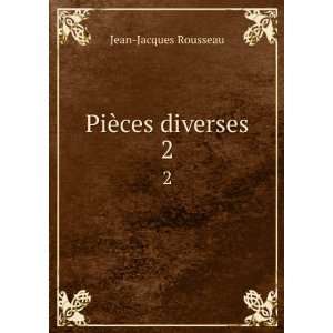  PiÃ¨ces diverses. 2 Jean Jacques Rousseau Books