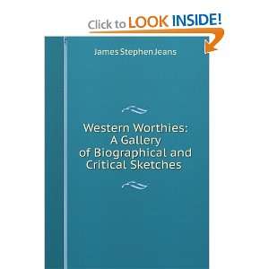   of Biographical and Critical Sketches . James Stephen Jeans Books
