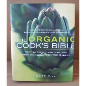  The Organic Cooks Bible by Jeff Cox   Hardcover 
