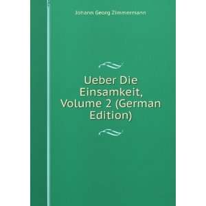   Einsamkeit, Volume 2 (German Edition): Johann Georg Zimmermann: Books