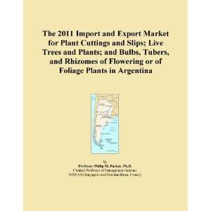 The 2011 Import and Export Market for Plant Cuttings and Slips; Live 