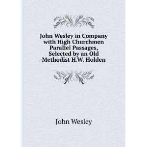   , Selected by an Old Methodist H.W. Holden. John Wesley Books