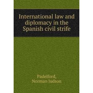   diplomacy in the Spanish civil strife Norman Judson Padelford Books