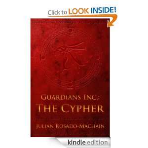   Guardians Inc. The Cypher eBook Julian Rosado Machain Kindle Store