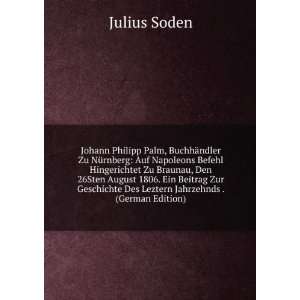   Des Leztern Jahrzehnds . (German Edition): Julius Soden: Books