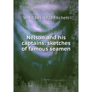  Nelson and his captains sketches of famous seamen W H 