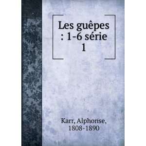  Les guÃªpes  1 6 sÃ©rie. 6 Karr Alphonse Books