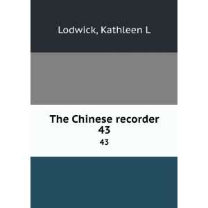  The Chinese recorder. 43: Kathleen L Lodwick: Books