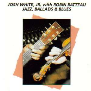  Josh White, Jr., with Robin Batteau   Jazz Ballads & Blues 