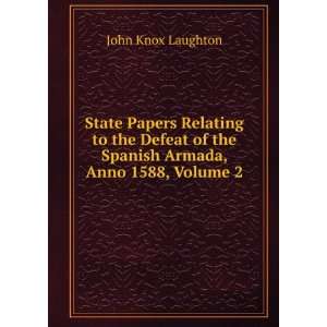   of the Spanish Armada, Anno 1588, Volume 2: John Knox Laughton: Books