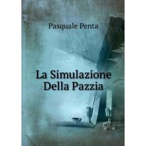 La Simulazione Della Pazzia Pasquale Penta  Books