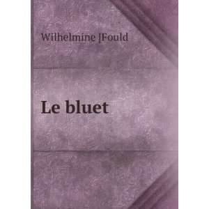  Le Bluet (French Edition) Wilhelmine [Fould Books