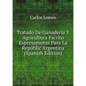   La RepÃºblic Argentina (Spanish Edition) Carlos LemÃ©e Books