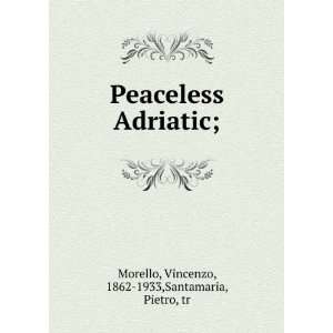  Peaceless Adriatic; Vincenzo Santamaria, Pietro, Morello Books