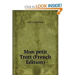    Mon petit Trott (French Edition) AndrÃ© Lichtenberger Books