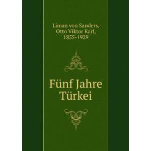   Jahre TÃ¼rkei Otto Viktor Karl, 1855 1929 Liman von Sanders Books