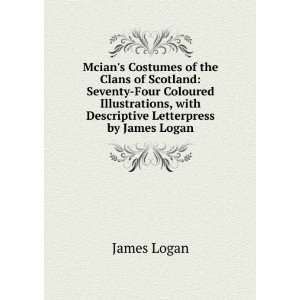   , with Descriptive Letterpress by James Logan: James Logan: Books