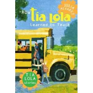   to Teach (The Tia Lola Stories) [Paperback]: Julia Alvarez: Books