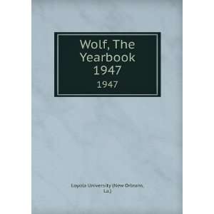   Wolf, The Yearbook. 1947: La.) Loyola University (New Orleans: Books