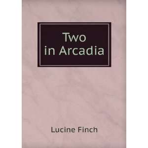  Two in Arcadia Lucine Finch Books