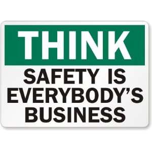  Think Safety is Everybodys Business Aluminum Sign, 14 x 