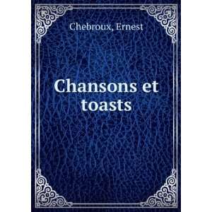  Chansons et toasts Ernest Chebroux Books