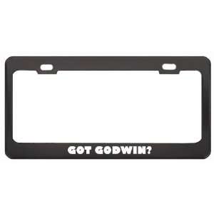 Got Godwin? Last Name Black Metal License Plate Frame Holder Border 