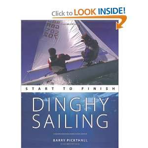  Dinghy Sailing: Start to Finish (Wiley Nautical 
